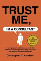 Trust Me, I'm a Consultant 1736090224 Book Cover