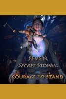 Seven Secret Stones: The Courage to Stand 1661996191 Book Cover
