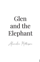 Glen and the Elephant 1998982270 Book Cover