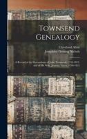 Townsend Genealogy: A Record of the Descendants of John Townsend, 1743-1821, and of his Wife, Jemima Travis, 1746-1832 1016737238 Book Cover