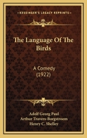 The Language of the Birds: A Comedy 1022565443 Book Cover