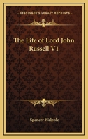 The Life of Lord John Russell; Volume 1 1162960663 Book Cover