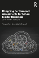 Designing Performance Assessments for School Leader Readiness: Lessons from PAL and Beyond 0367363046 Book Cover