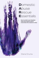 Domestic Abuse Rescue Essentials: How to claim your freedom when the need to leave overcomes the reasons to stay 1907282920 Book Cover