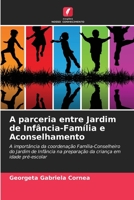 A parceria entre Jardim de Inf�ncia-Fam�lia e Aconselhamento 6205804336 Book Cover