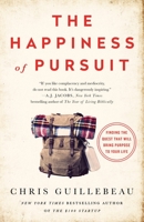 The Happiness of Pursuit: Finding the Quest That Will Bring Purpose to Your Life 0385348843 Book Cover
