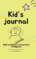 Kid's Journal: Build confidence and emotional intelligence! B0DZ2VN218 Book Cover