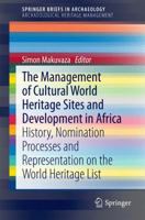 The Management of Cultural World Heritage Sites and Development in Africa: History, Nomination Processes and Representation on the World Heritage List 1493904817 Book Cover