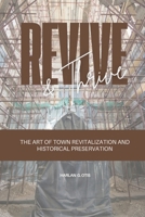 Revive and Thrive: The Art of Town Revitalization and Historical Preservation 1963369394 Book Cover