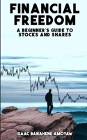 Financial Fr??dom: A B?ginn?r's Guid? to Stocks and Shar?s B0CRGM1L1Y Book Cover