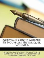 Nouveaux Contes Moraux: Et Nouvelles Historiques; Volume 6 1275935281 Book Cover