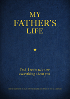 My Father's Life: Dad, I Want to Know Everything About You 0785840222 Book Cover