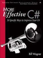 More Effective C#: 50 Specific Ways to Improve Your C# (Effective Software Development Series) 0321485890 Book Cover