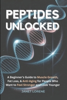 Peptides Unlocked B0F9NBK2X4 Book Cover
