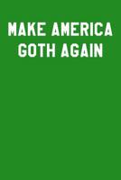 Make America Goth Again: Guitar Tab Notebook 6x9 120 Pages 1095489453 Book Cover