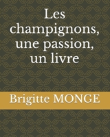 Les champignons, une passion, un livre B09NGR69YX Book Cover