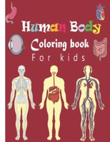 human body coloring book for kids: human body coloring book for kids is a body organ, body parts coloring book B08YQCQGQP Book Cover