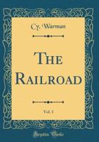 The Railroad, Vol. 1 (Classic Reprint) 0484794213 Book Cover