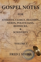 Gospel Notes: For Atheists, Clergy, Heathen, Nerds, Politicians, Rednecks, & Scientists 0578646455 Book Cover