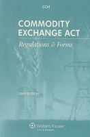 Commodity Exchange Act: Regulations and Forms as of 03/09 0808016571 Book Cover