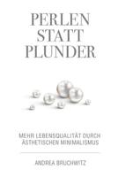 Perlen statt Plunder: Mehr Lebensqualität durch ästhetischen Minimalismus 1982903031 Book Cover