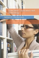 Education, Curriculum and Educology 1500116459 Book Cover