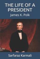 The Life of a President: James K. Polk 1096867435 Book Cover