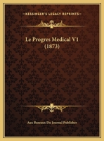 Le Progres Medical V1 (1873) 1166772039 Book Cover