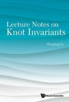 Lecture Notes on Knot Invariants 9814675962 Book Cover