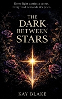 The Dark Between Stars (The Luminous Dark Series) 191942864X Book Cover