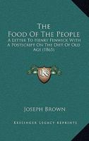 The Food Of The People, A Letter To Henry Fenwick 1166149978 Book Cover