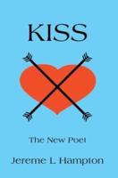 Kiss: The New Poet 0595290566 Book Cover