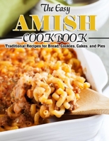 The Easy Amish Cookbook: Traditional Recipes for Bread, Cookies, Cakes, and Pies B09WW8Z8LT Book Cover