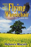 Mareena Maree Mulligan and the Flying Wheel Chair: Book 1: School Days (Mareena Maree Mulligan and the Flying Wheel Chair) 0741440482 Book Cover