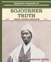 Sojourner Truth: Equal Rights Advocate (Famous People in American History) 0823941213 Book Cover
