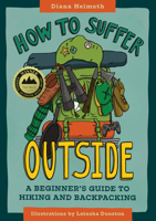 How to Suffer Outside: A Beginner's Guide to Hiking and Backpacking 1680513117 Book Cover