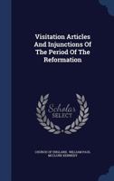 Visitation Articles And Injunctions Of The Period Of The Reformation 1021772798 Book Cover
