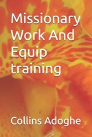 Missionary Work And Equip training B0H37LPVTR Book Cover