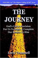 The Journey--God's Call & Provision for Us to Begin & Complete Our Return to Him 0962437026 Book Cover