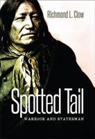 Spotted Tail: Warrior and Statesman 0984504184 Book Cover
