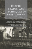 Crafts, Trades, and Techniques of Early Cinema (English and French Edition) 1607857294 Book Cover