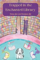 Trapped in the Enchanted Library 099173694X Book Cover