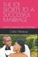 THE 101 SECRETS TO A SUCCESSFUL MARRIAGE: How to improve your marriage B0C1J3FF4S Book Cover