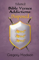 Bible Verses Addictions: Disposed: Volume 2 0970120990 Book Cover
