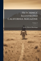 Hutchings' Illustrated California Magazine, Volume 3 1175466387 Book Cover