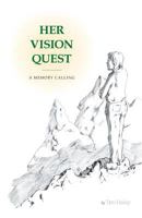 Her Vision Quest: A Memory Calling 1460250796 Book Cover
