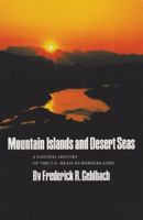 Mountain Islands and Desert Seas: A Natural History of the U.S.-Mexican Borderlands (The Louise Merrick Natural Environment, No 15) 0890965668 Book Cover