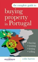The Complete Guide to Buying Property in Portugal 0749443030 Book Cover