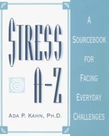 Stress A - Z: A Sourcebook for Facing Everyday Challenges 0816032955 Book Cover