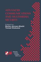 Advanced Communications and Multimedia Security: IFIP TC6 / TC11 Sixth Joint Working Conference on Communications and Multimedia Security September 26-27, 2002, Portorož, Slovenia 1475744056 Book Cover